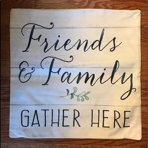 3/$20 - 18x18 Friends & Family Gather Pillow Cover